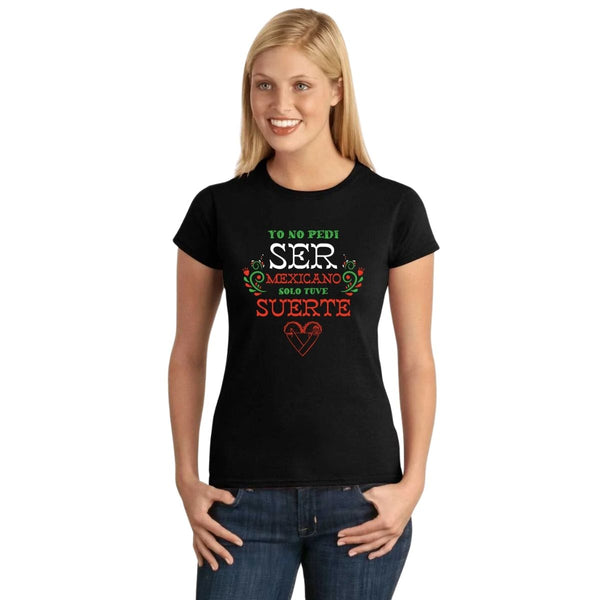 Playera Mujer Ser Mexicano Tuve Suerte