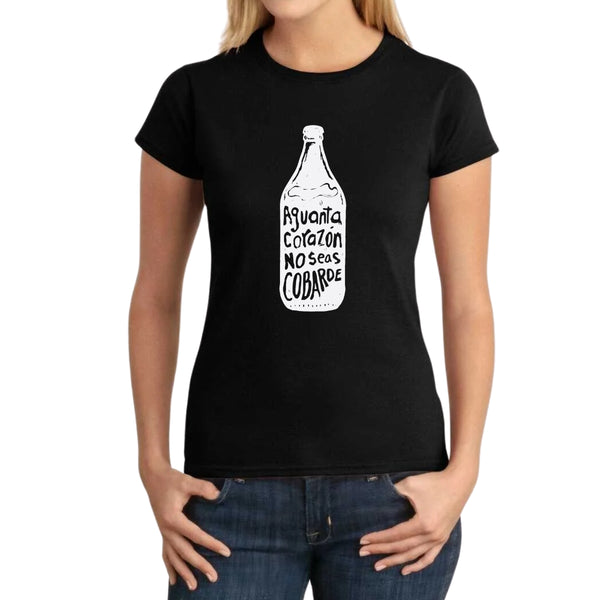 Playera Mujer Aguanta corazón no seas cobarde